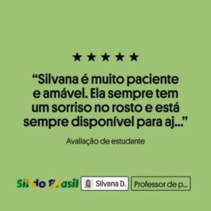 Silvana é muito paciente e amável. Ela sempre tem um sorriso no rosto e está sempre disponível para ajudar. Escuta ao estudante para satisfazer a necessidades dele. Recomendo sem dúvida, aprender com ela!