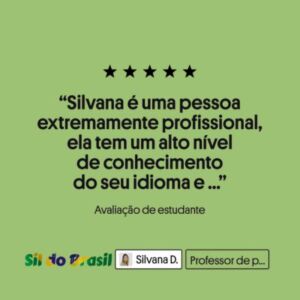 Silvana é uma pessoa extremamente profissional, ela tem um alto nível de conhecimento do seu idioma e está me ajudando a escrever textos que eu necessito e a preencher minhas habilidades para meu curriculo. Não posso deixar de destacar a sua pontualidade e interesse em ajudar os alunos com o que eles precisam. Nota 1000 Sil
